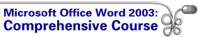 Microsoft Office Word 2003: Comprehensive Course